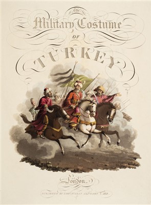 Lot 15 - Clark (John Heaviside). The Military Costume of Turkey, 1st edition, 1818