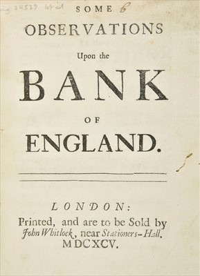 Lot 222 - Bank of England. Some Observations upon the Bank of England, 1st edition, 1695
