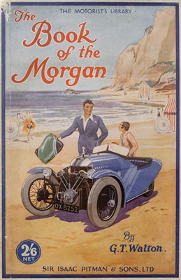 Lot 58 - Morgan Motor Company. The Book of the Morgan, by G.T. Walton, 1932, & others