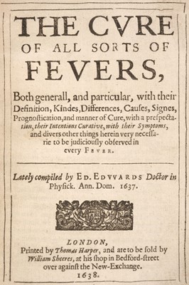 Lot 213 - Edwards (Edward). The Cure of all Sorts of Fevers, 1st edition, 1638