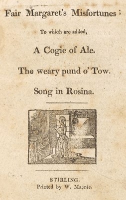 Lot 183 - Scottish chapbooks. Fair Margaret's Misfortunes, circa 1825