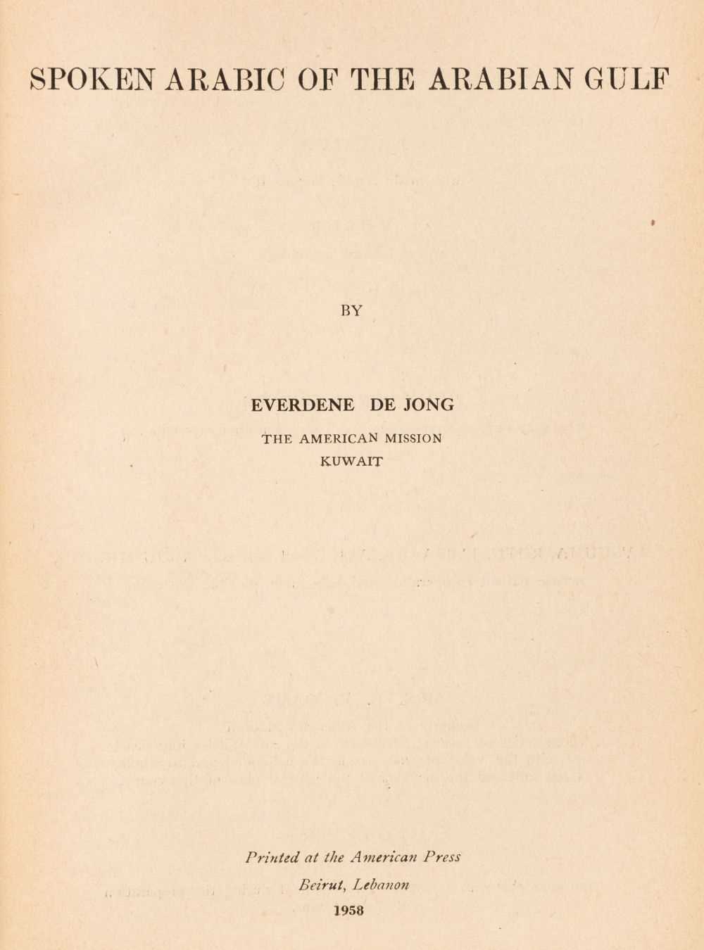 Lot 43 - De Jong (Everdene). Spoken Arabic of the Arabian Gulf, 1st edition, Beirut: The American Press, 1958