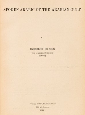 Lot 43 - De Jong (Everdene). Spoken Arabic of the Arabian Gulf, 1st edition, Beirut: The American Press, 1958