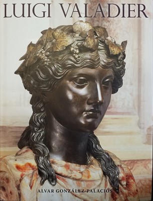 Lot 228 - Gonzáles-Palacios (Alvar). Luigi Valadier, 1st edition, New York: The Frick Collection, 2018