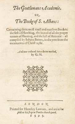 Lot 49 - Berners (Dame Juliana). The Gentlemans Academie: Or, The Booke of St. Albans