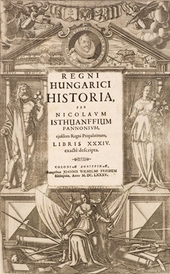 Lot 17 - Istvánffy (Miklós).  Regni Hungarici historia, post obitum gloriosissimi Matthiae Corvini, 1685