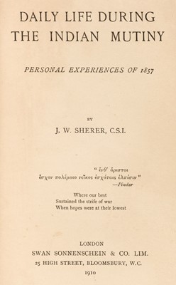 Lot 35 - Sherer (J.W.). Daily Life During The Indian Mutiny, London: Swan Sonnenschein & Co, 1910