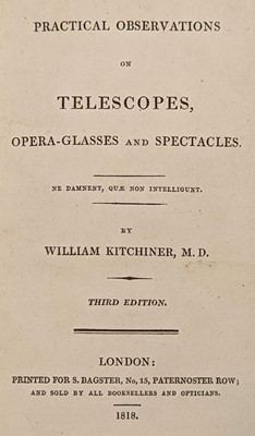 Lot 318 - Kitchiner (William). Practical Observations on Telescopes..., 3rd ed., 1818