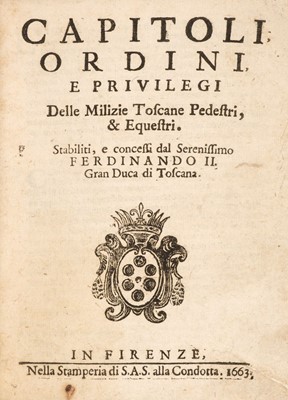 Lot 288 - Tuscan Military. Capitoli, ordini, e privilegi delle milizie toscane pedestri, & equestri, 1663