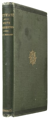 Lot 561 - Haggard (H. Rider). Cetywayo and his White Neighbours, 1st ed, 1882