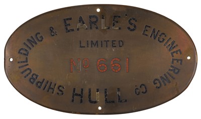 Lot 491 - Shipyard Plate. An oval brass plate for 'No 661 Earle's Shipbuilding & Engineering Co Limited Hull'