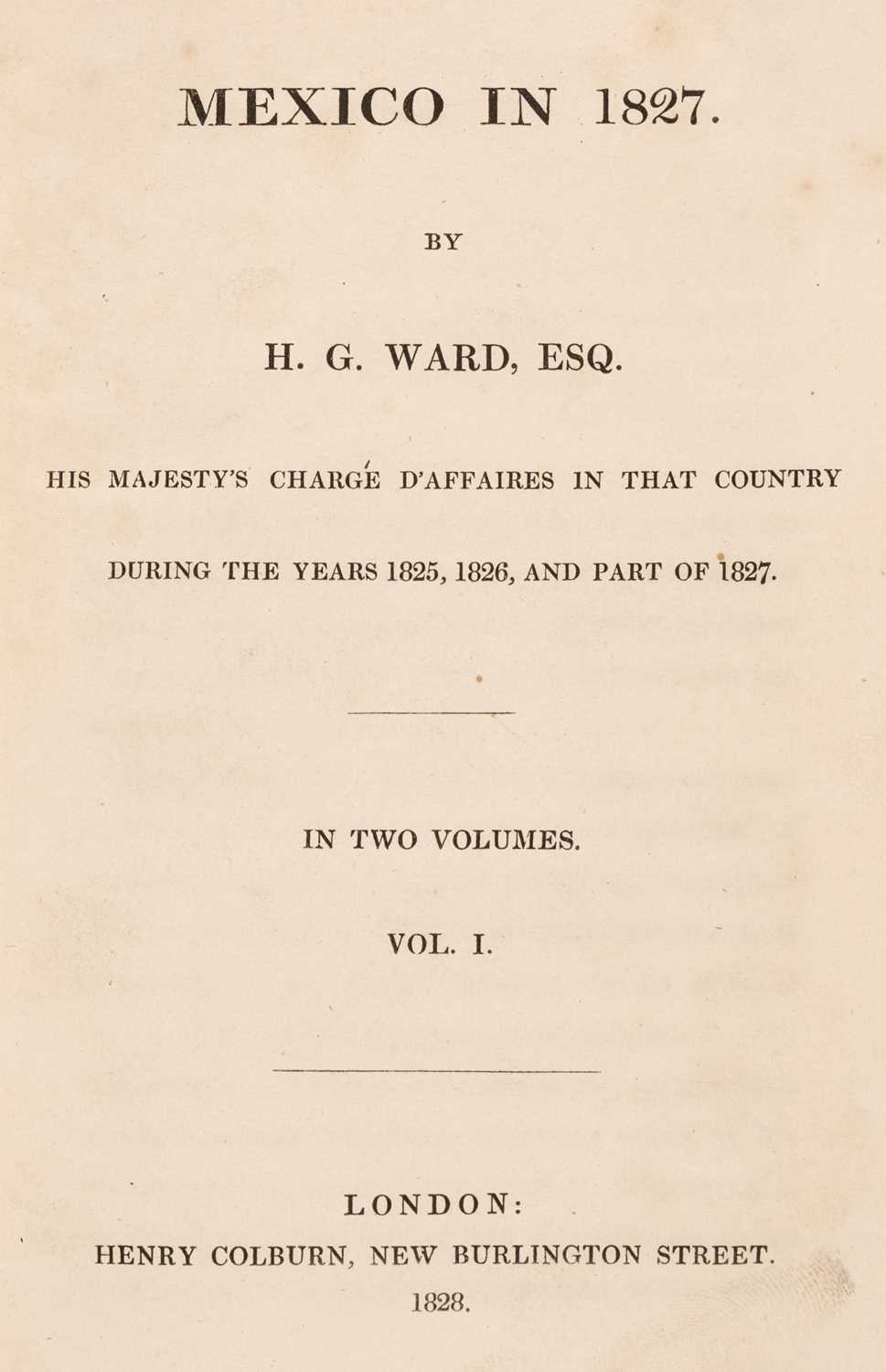 Lot 22 - Ward (H. G.). Mexico in 1827..., 2 volume, London: Henry Colburn, 1828
