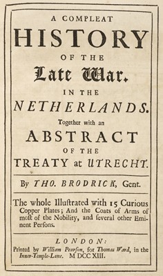 Lot 361 - Brodrick (Thomas). A Compleat History of the Late War in the Netherlands, 2 vols, 1st ed, 1713