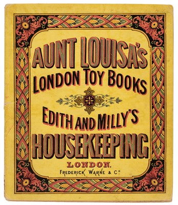Lot 581 - Aunt Louisa's. Edith and Milly's Housekeeping, London Toy Books, London: Frederick Warne & Co., circa 1866