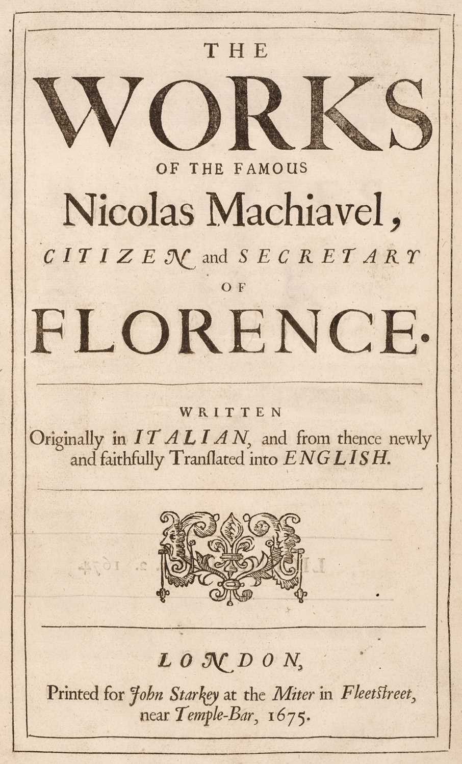 Lot 256 - Machiavelli (Niccolo). The Works of the Famous Nicholas Machiavel..., 1st edition, 1675