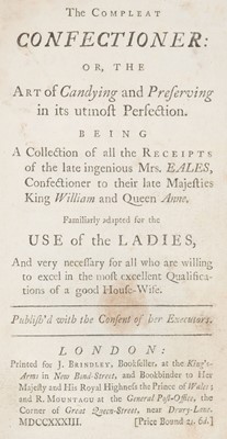 Lot 220 - Eales (Mary). The Compleat Confectioner: or, the Art of Candying and Preserving..., 1733