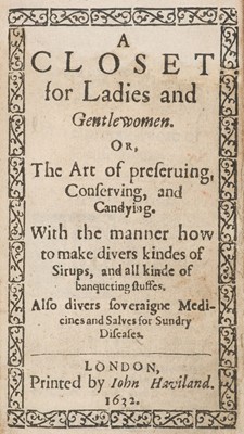 Lot 203 - Anon. A Closet for Ladies and Gentlewomen, London: printed by John Haviland, 1632