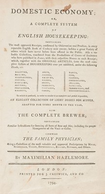 Lot 252 - Hazlemore (Maximilian). Domestic Economy; or, a Complete System of English Housekeeping, 1794
