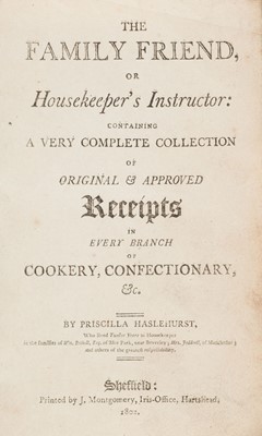 Lot 100 - Haslehurst (Priscilla). The Family Friend, or Housekeeper's Instructor..., 1st ed., 1802
