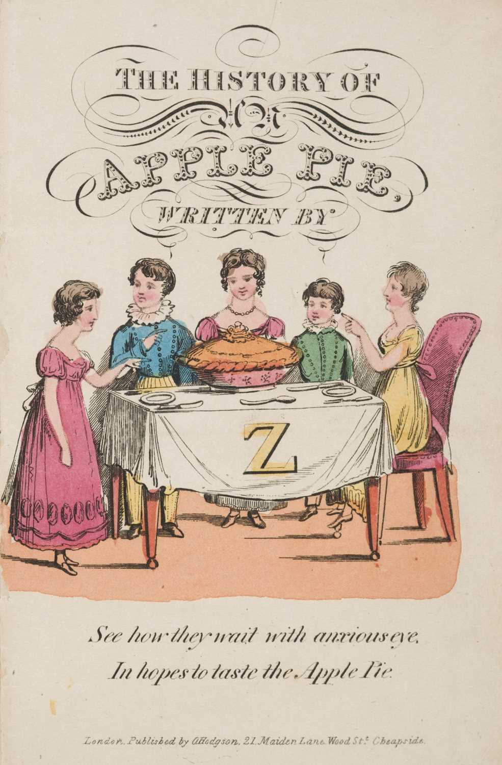 Lot 501 - Hodgson (Orlando, publisher). An Apple Pie written by Z, London, circa 1826