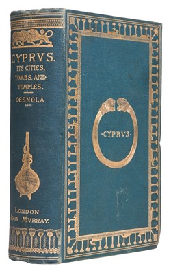 Lot 57 - Palma di Cesnola (Luigi). Cyprus: Its Ancient Cities, Tombs and Temples, 1st UK edition, 1877
