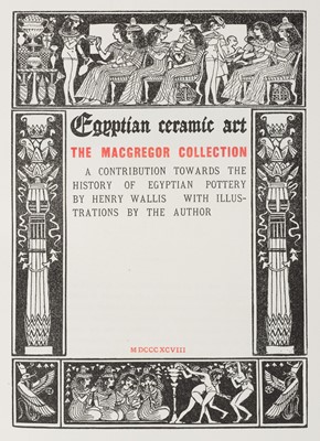 Lot 74 - Wallis (Henry). Egyptian Ceramic Art, The Macgregor Collection..., 1898.., and others